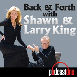 Back and Forth with Shawn & Larry King