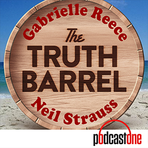 The Truth Barrel with Gabrielle Reece and Neil Strauss