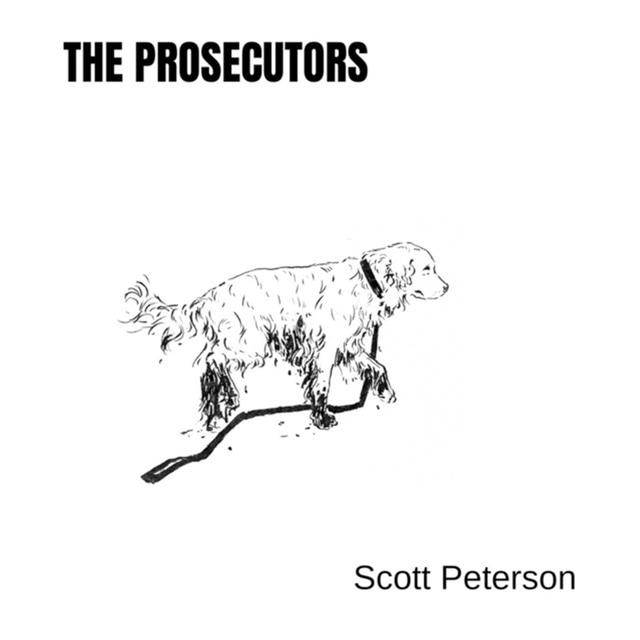 The Prosecutors - Case File Revisited: Scott Peterson 1 - I Left My Heart in San Francisco