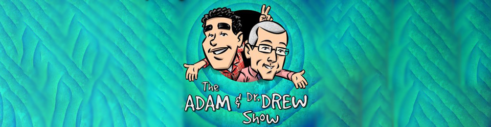 The Adam and Dr. Drew Show