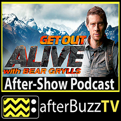 Get Out Alive With Bear Grylls AfterBuzz TV AfterShow