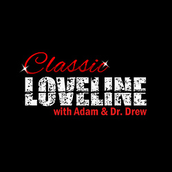 Classic Loveline with Adam and Drew