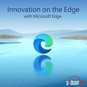  Innovation on the Edge with Microsoft Edge