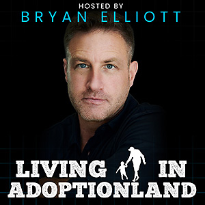 Living in Adoptionland with Bryan Elliott