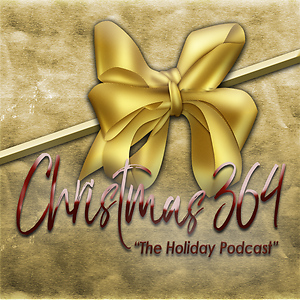 Christmas 364: The Holiday Podcast