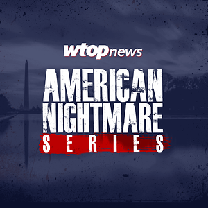 WTOP?s American Nightmare Series