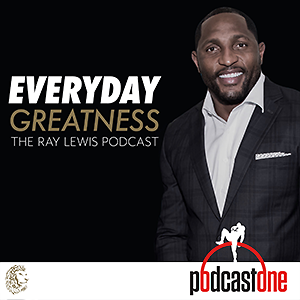 Everyday Greatness: The Ray Lewis Podcast