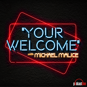 "YOUR WELCOME" with Michael Malice