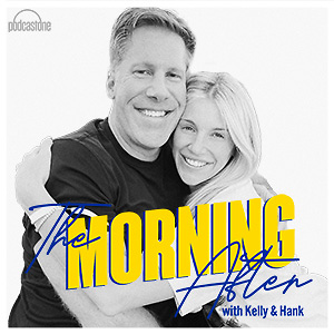 The Morning After with Kelly Stafford & Hank